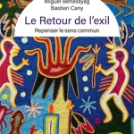 Parution du livre: « Le retour de l'exil. Repenser le sens commun » de Miguel Benasayag et Bastien Cany