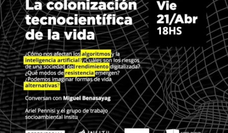 « La colonización tecnocientifica de la vida »: el viernes 21 de abril, 18hs, Parque de la estacion (Buenos Aires )